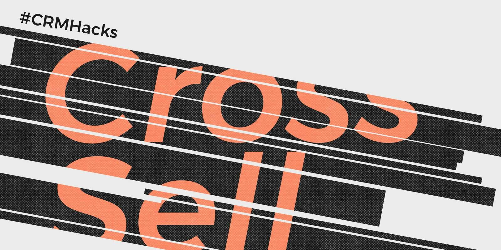 CRM Hack: Cross-Sell Principles