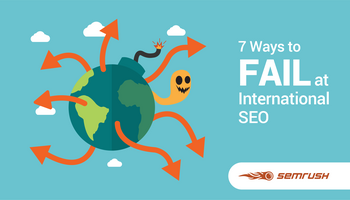 7 Ways To Fail at International SEO