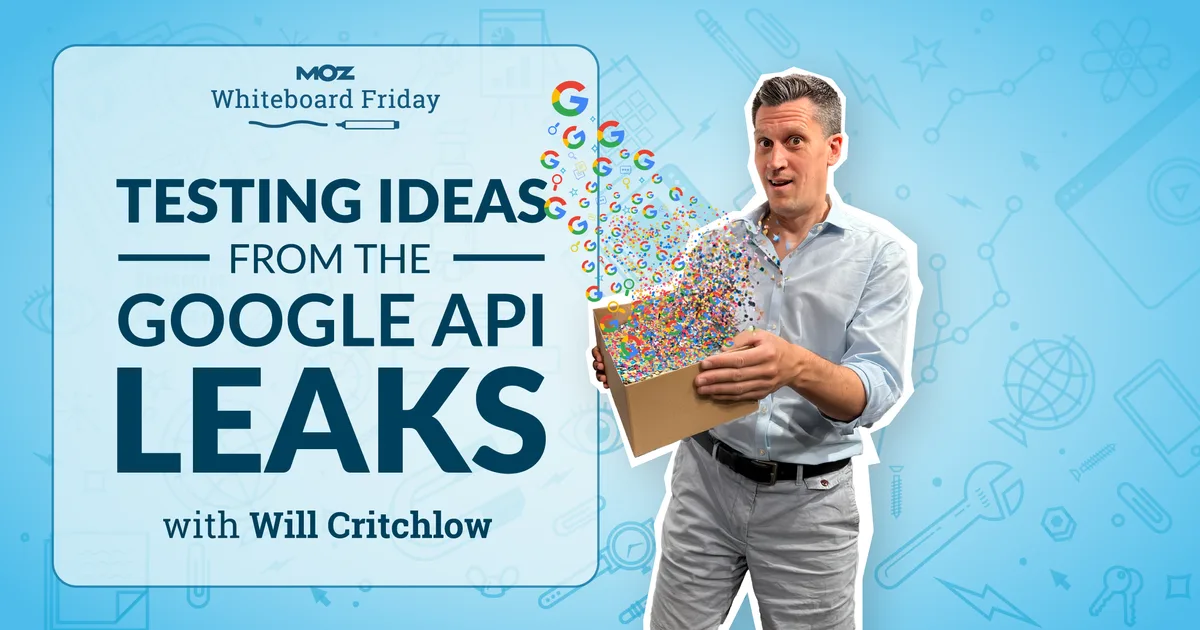 Testing Ideas From the Google API Leaks - Whiteboard Friday