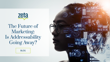 The Future of Marketing: Is Addressability Going Away?