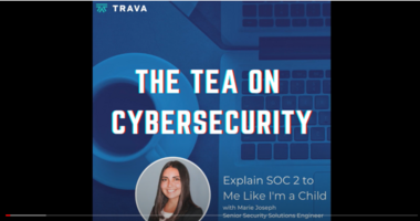 SOC 2 Compliance Certification with Marie Joseph, Senior Security Solutions Engineer at Trava