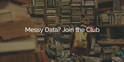 Messy Data? Join the Club | Customer Success Software