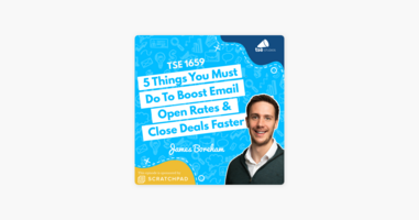 James Boreham | 5 Things You Must Do To Boost Email Open Rates & Close Deals Faster