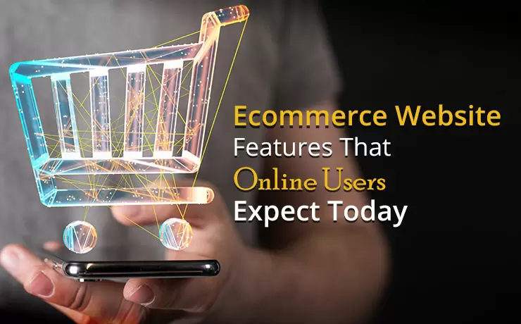 E-commerce Website Features That Online Users Expect Today