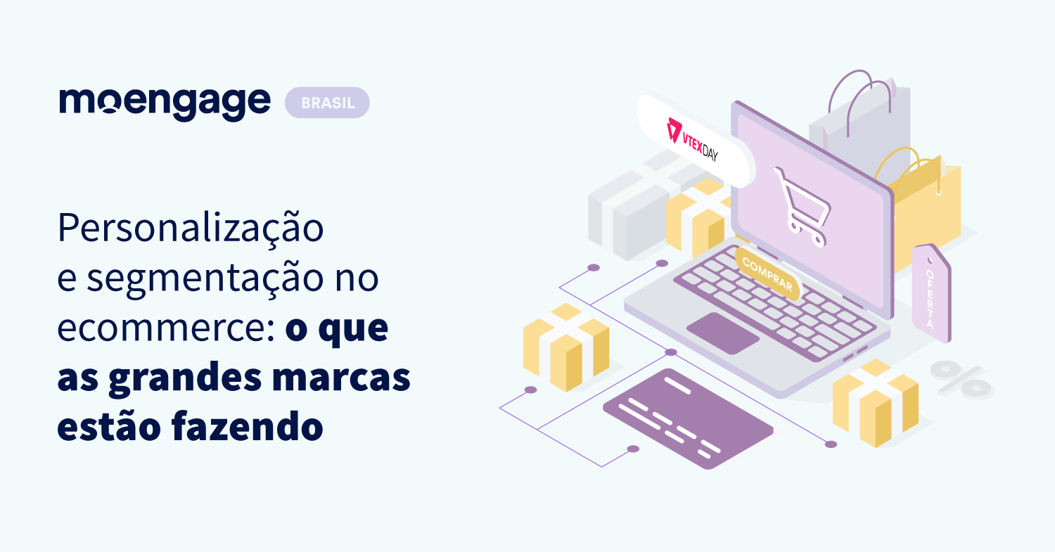 Personalização e segmentação no e-commerce: o que as grandes marcas estão dizendo