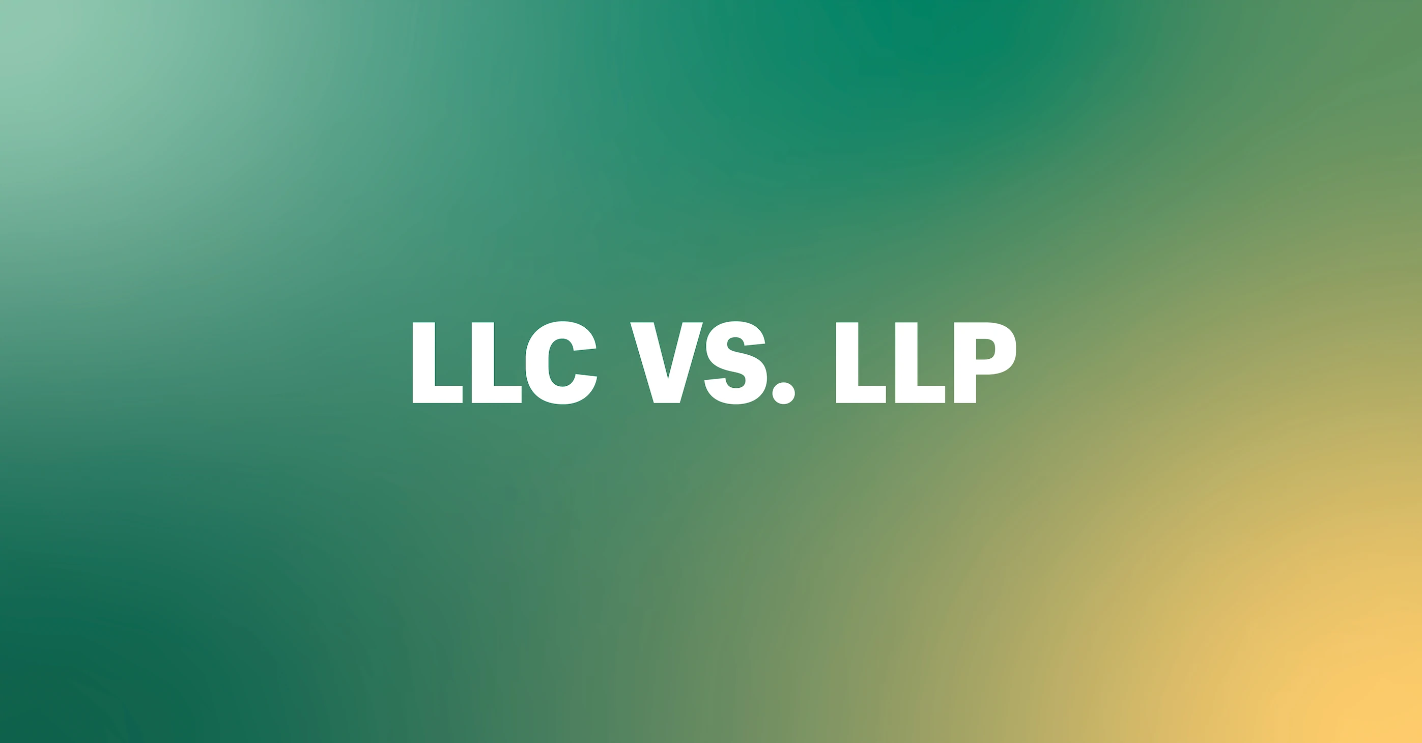 Considering an LLC vs. an LLP? Learn the Key Differences