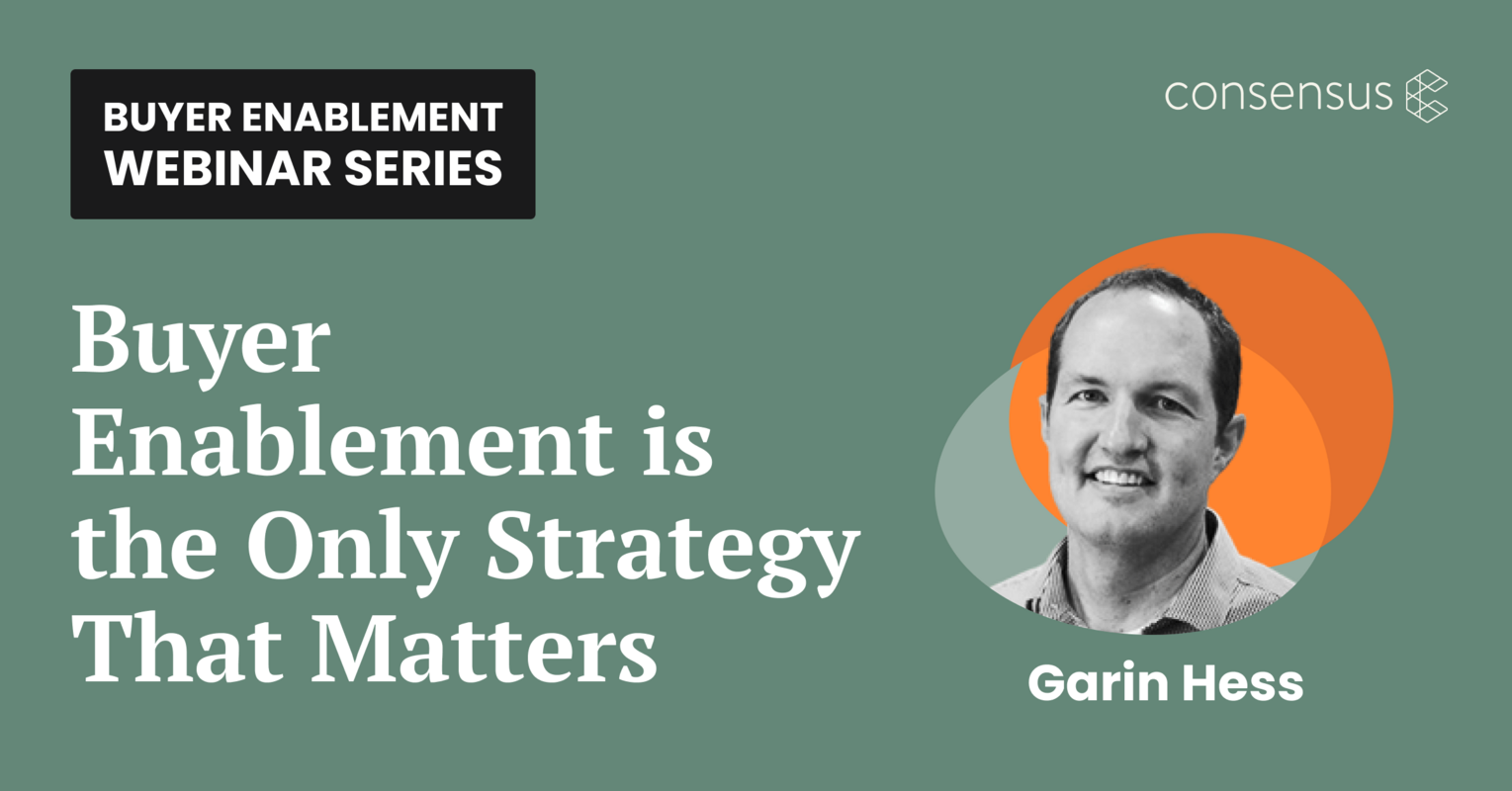 Buyer Enablement Is the Only Strategy That Matters, with Garin Hess