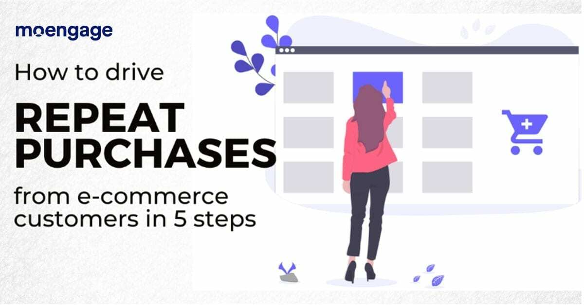 How to Get Repeat Purchases From E-commerce Customers in 5 Easy Steps