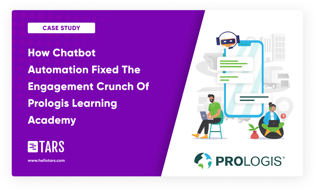 How Chatbot Automation Fixed The Engagement Crunch Of Prologis Learning Academy - Tars Blog