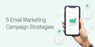 5 Email Marketing Campaign Strategies