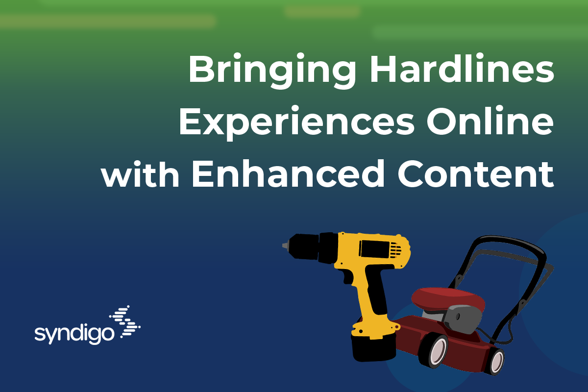 Bringing Hardlines Experiences Online with Enhanced Content