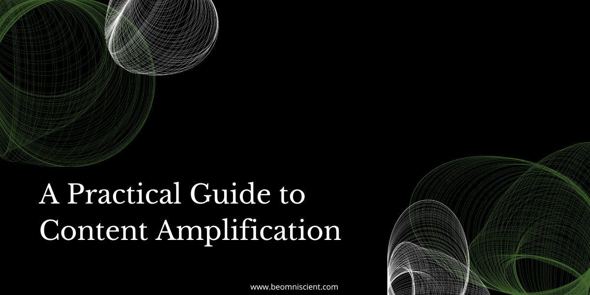 A Practical Guide to Content Amplification