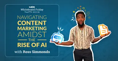 Navigating Content Marketing Amidst the Rise of AI - Whiteboard Friday