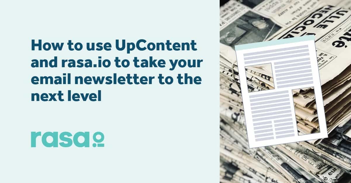 How to use UpContent and rasa.io to take your email newsletter to the next level