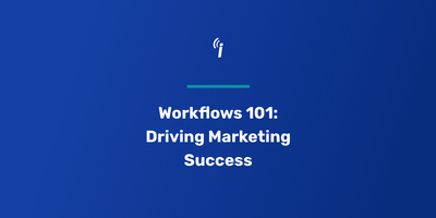 Workflows 101: Driving Marketing Success