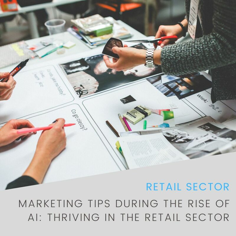 Marketing Tips During The Rise Of AI: Thriving in the Retail Sector