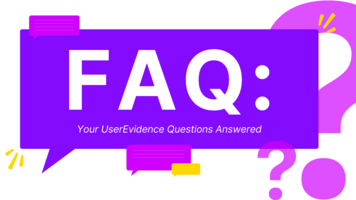 FAQ: Your UserEvidence Questions Answered