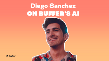 The Story Behind Buffer's AI: An Interview with Diego Sanchez