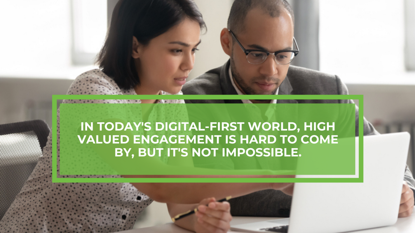 Top 3 Things Marketers Are Missing to Drive High Valued Engagement