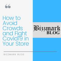 Flame in Bizzmark Blog: "How to Avoid Crowds and Fight Covid19 in Your Store"