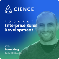 Building Effective SDR Teams: Attitude, Passion, and Persistence with Sean King