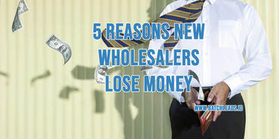 5 Reasons New Wholesalers Lose Money