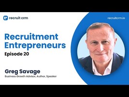 Recruitment Entrepreneurs Ep 20- Ft. Greg Savage 