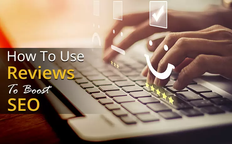 How To Use Reviews To Boost SEO