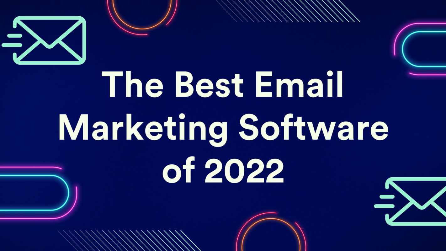 The Best Email Marketing Software of 2022