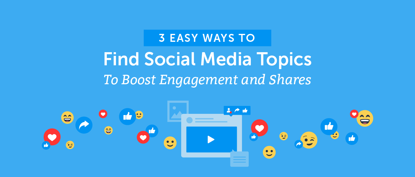 3 Easy Ways to Find Social Media Topics To Boost Engagement and Shares