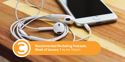Recommended Marketing Podcasts: Week of January 1