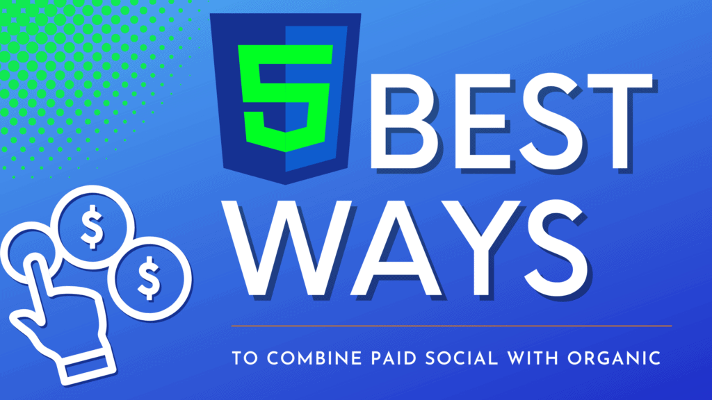 5 Best Ways To Combine Paid And Organic Social