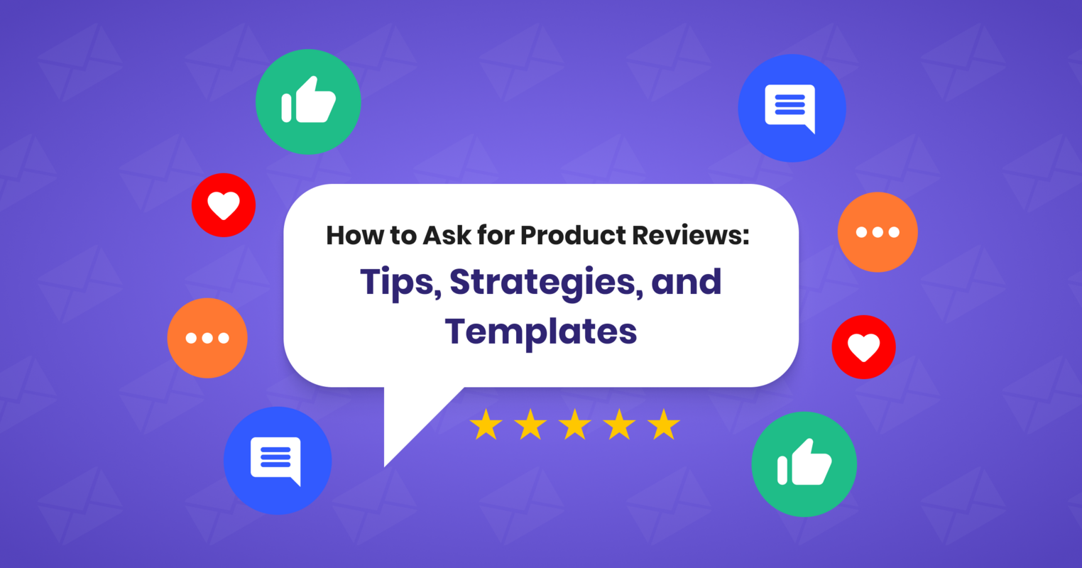 How to Ask for Product Reviews: Tips, Strategies, and Templates