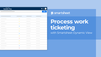 Process work ticketing with Smartsheet Dynamic View