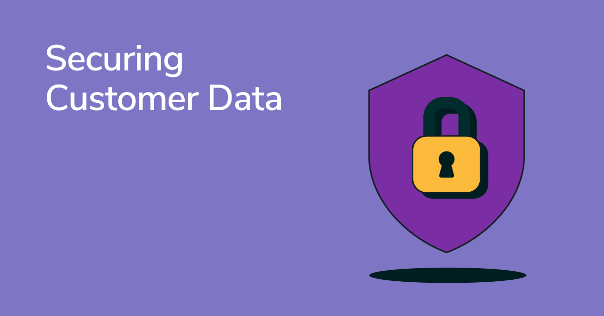 Customer Data Management: How to Effectively Secure Your Data
