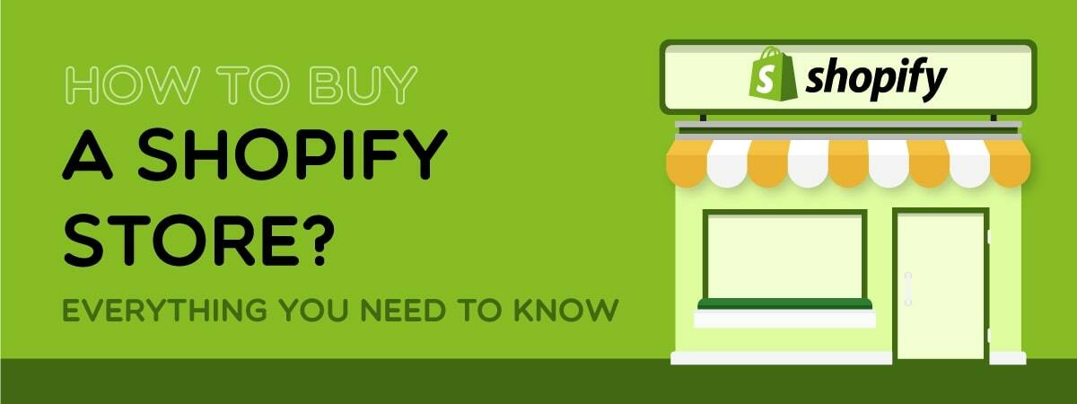 How to Buy a Shopify Store? Everything you need to know