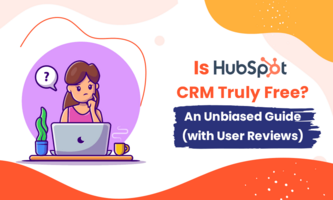 Is HubSpot CRM Free? An Unbiased Guide (with User Reviews)