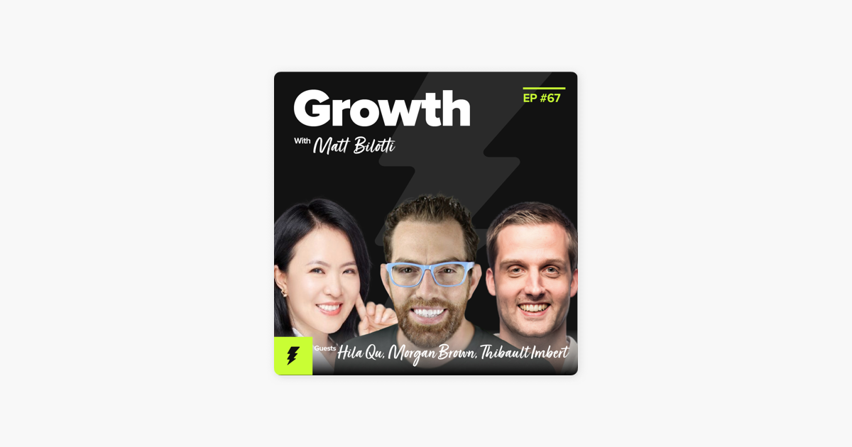 ‎Growth with Matt Bilotti: Balancing a Portfolio of Moonshots & Incremental Bets (w/ VPs of Growth: Morgan Brown: Shopify, Hila Qu: GitLab, & Thibault Imbert: GitHub) on Apple Podcasts