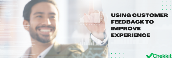 Using Customer Feedback to Improve Experience