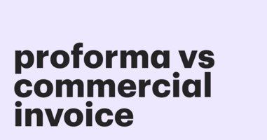 Proforma invoice vs commercial invoice – what's the difference?