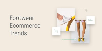 The Top Footwear Ecommerce Trends That Will Dominate the Industry