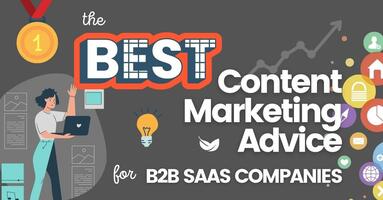 The Best Content Marketing Advice for B2B SaaS Companies
