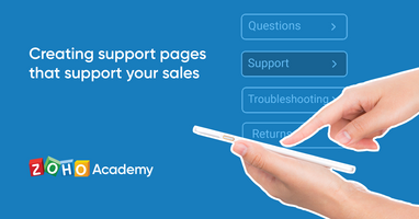 Creating Support Pages that Support Your Sales  - Zoho Academy