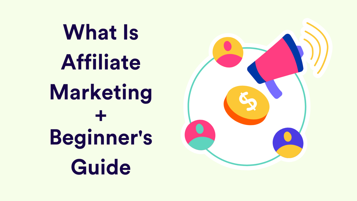 Beginner's Guide to Affiliate Marketing: What It Is & How to Start