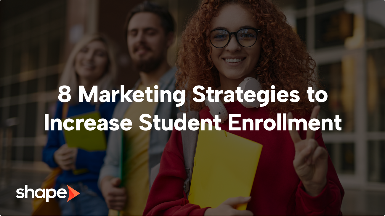 8 Marketing Strategies to Increase Student Enrollment