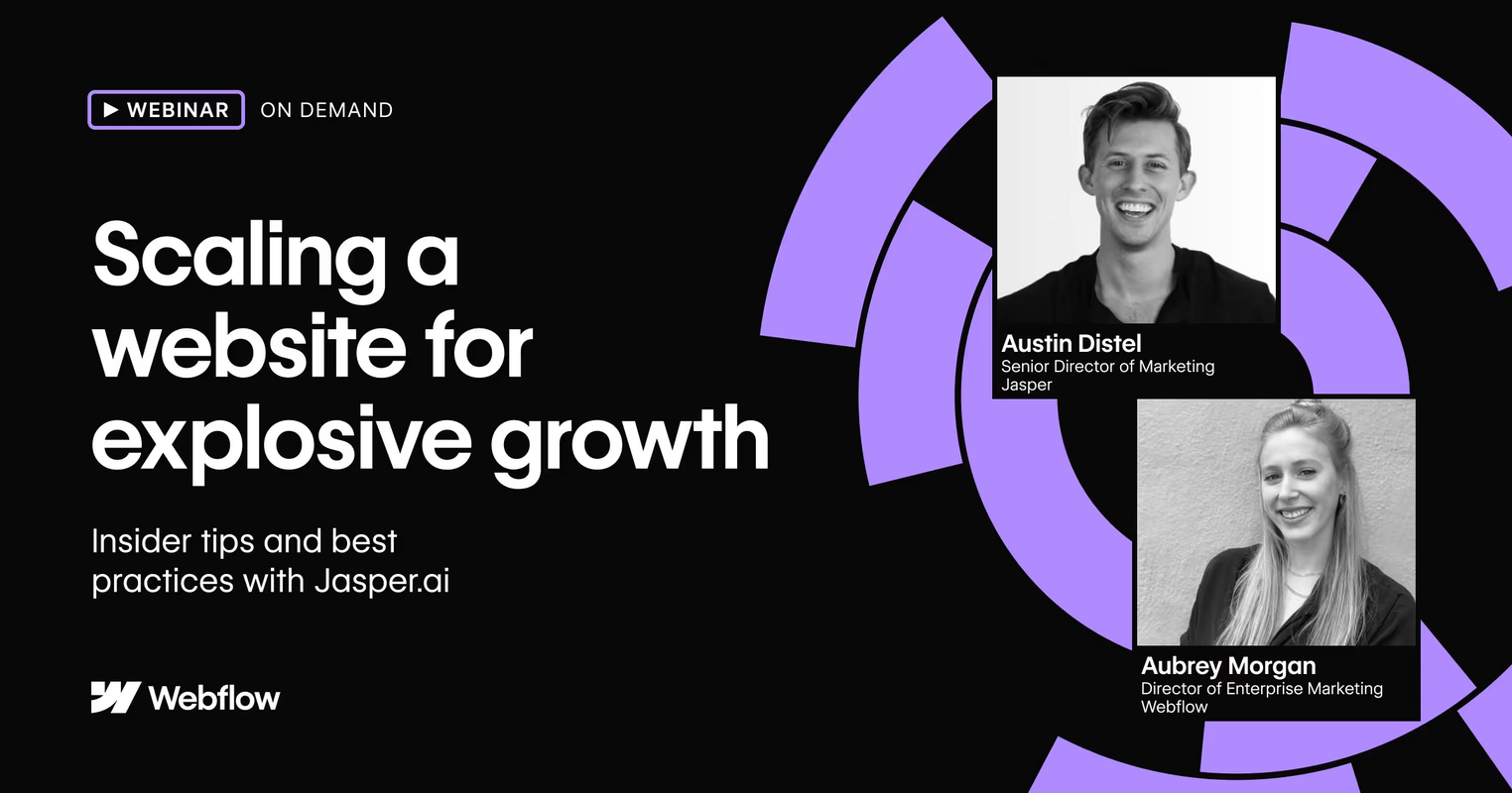 Scaling a website for explosive growth | Webflow Webinars