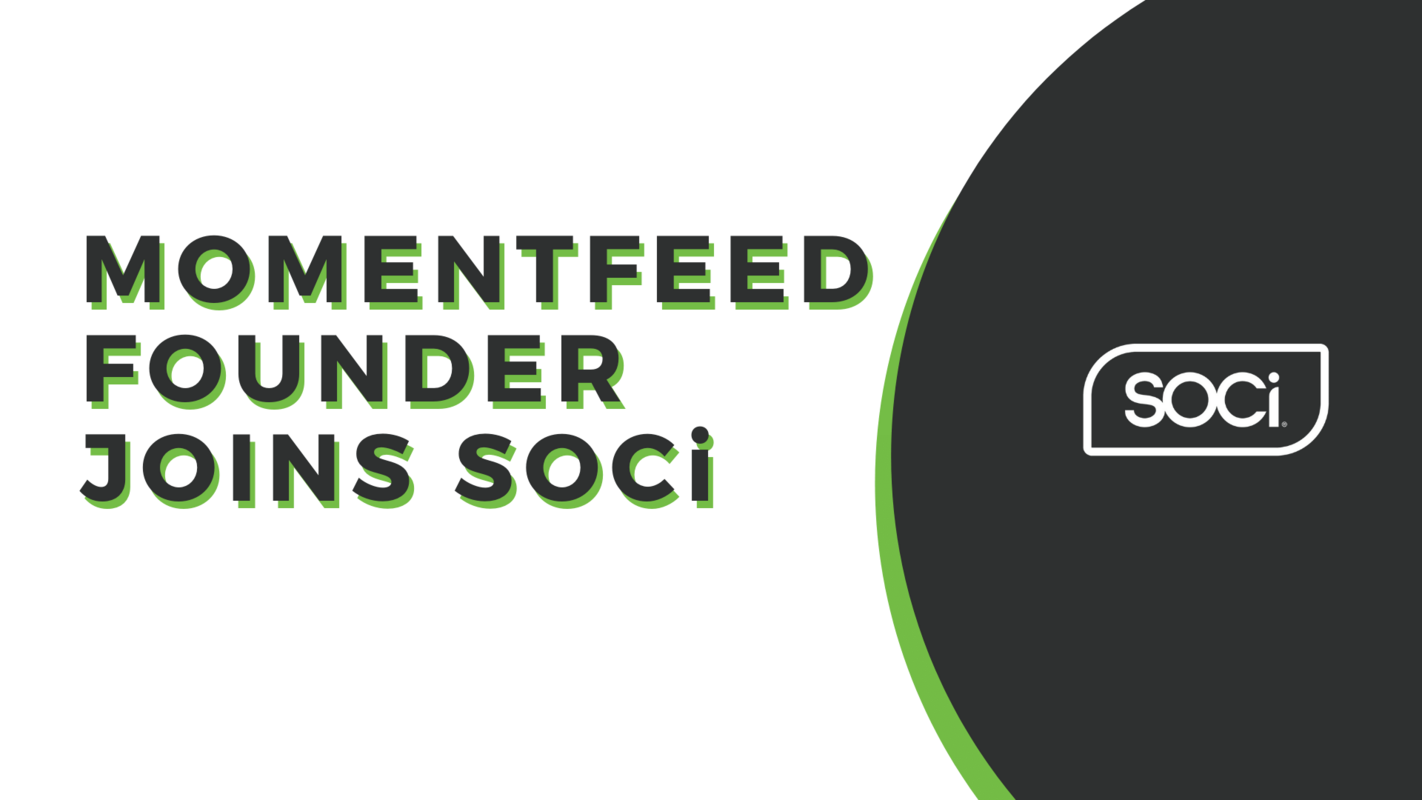 MomentFeed Founder Joins SOCi as it Continues Momentous Growth - SOCi -