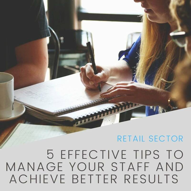 5 Effective Tips to Manage Your Staff and Achieve Better Results