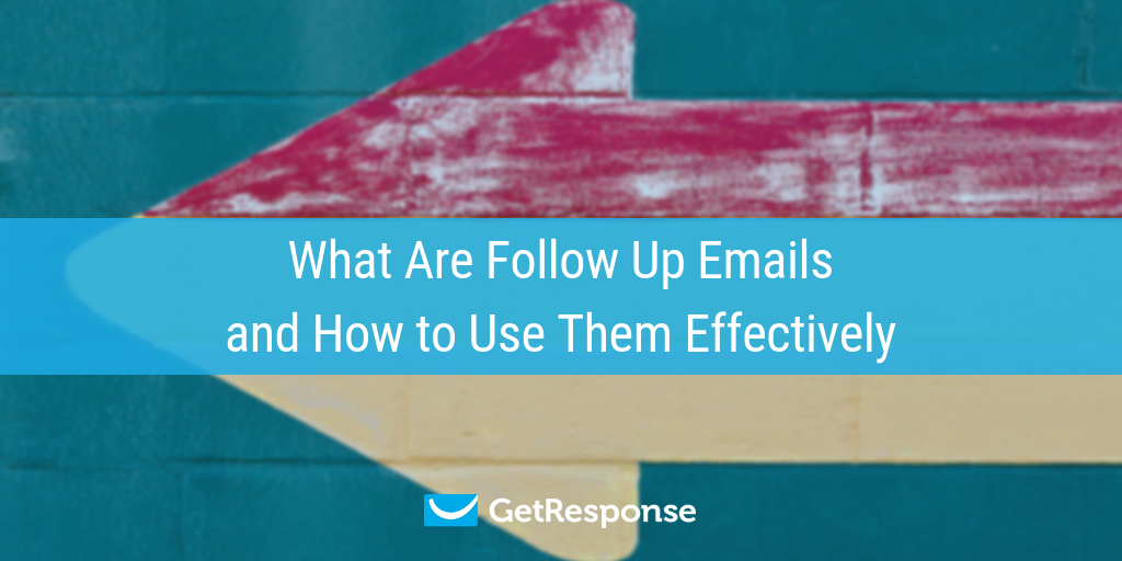 What Are Follow Up Emails and How to Use Them Effectively