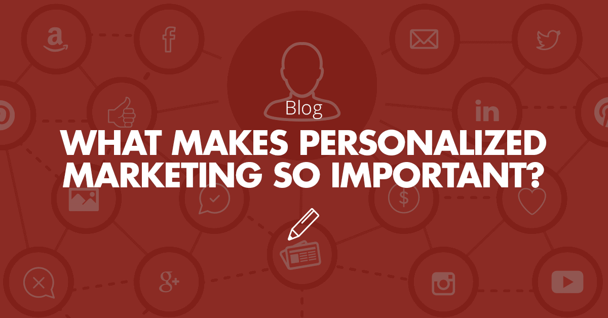 Personalized Marketing - Why Is it Important?